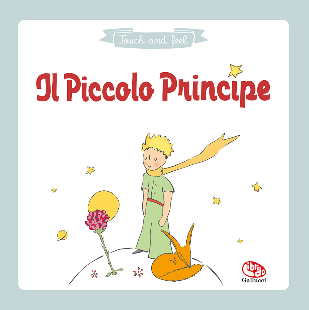 Il piccolo principe. Touch & feel. Ediz. a colori