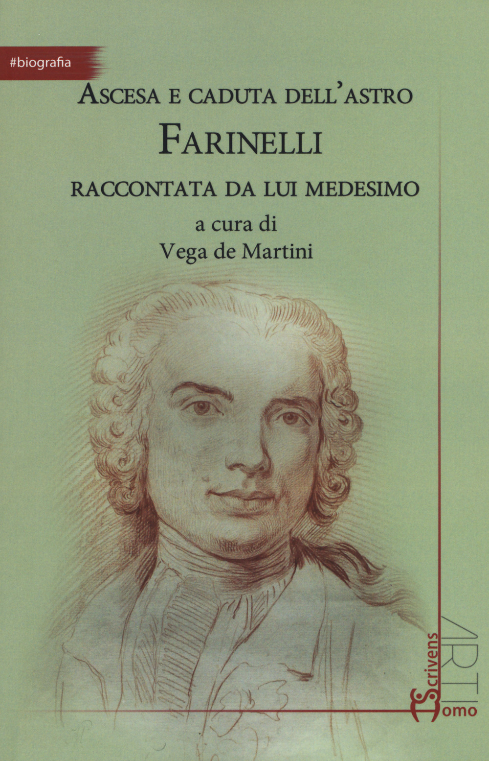 Ascesa e caduta dell'astro Farinelli raccontata da lui medesimo