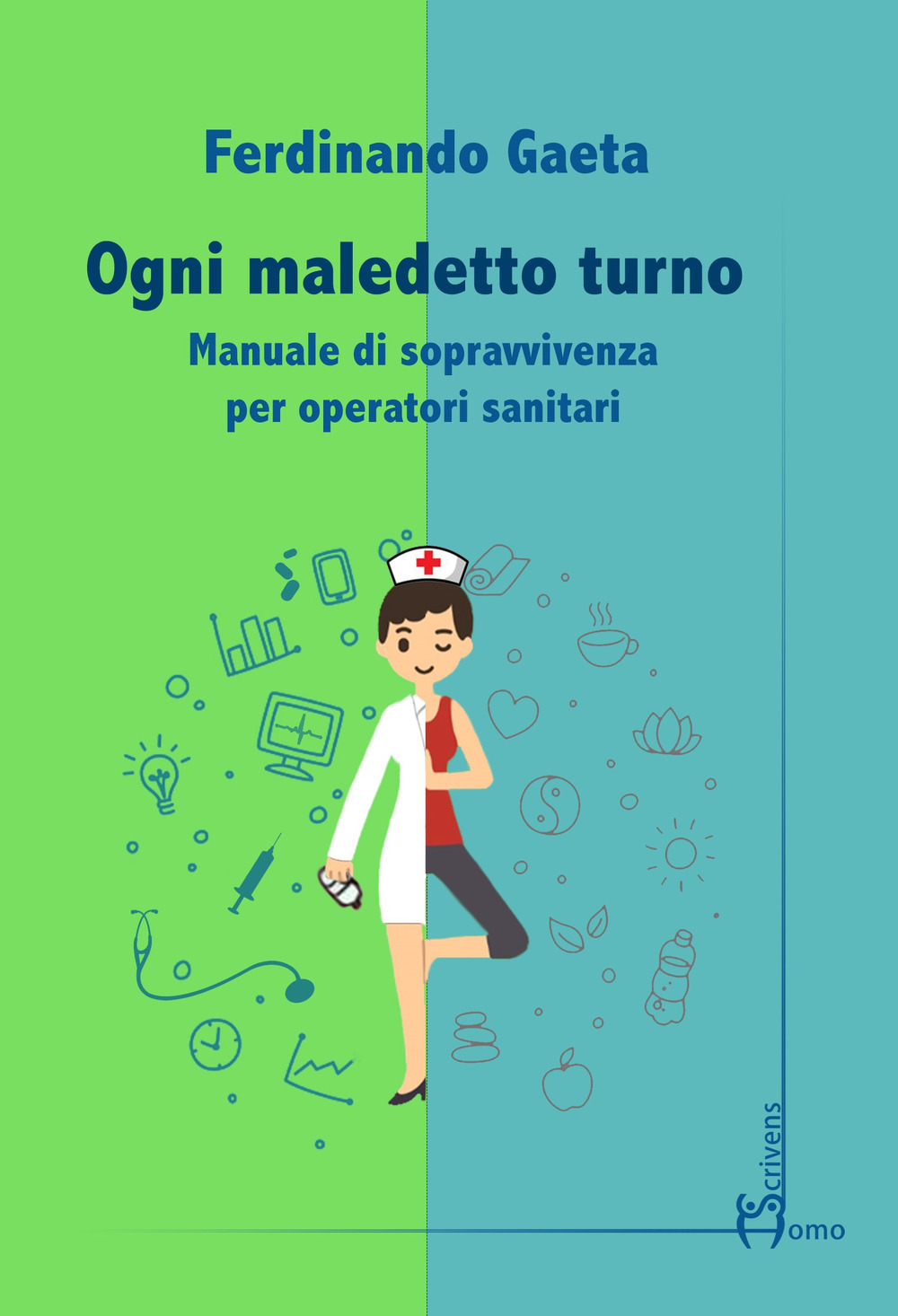 Ogni maledetto turno. Manuale di sopravvivenza per operatori sanitari