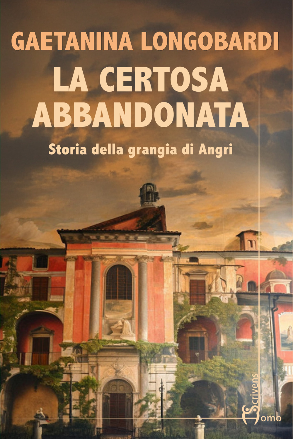 La certosa abbandonata. Storia della Grangia di Angri - Gaetanina Longobardi - Libro - Homo Scrivens
