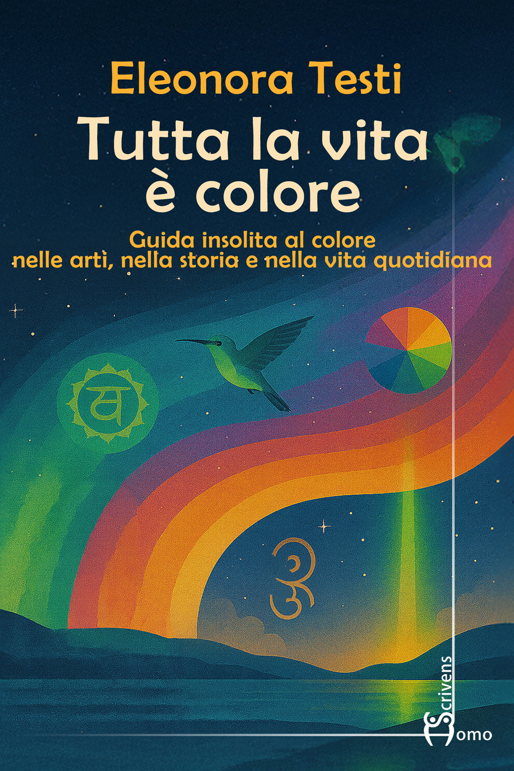 Tutta la vita è colore. Guida insolita al colore nelle arti, nella storia e nella vita quotidiana