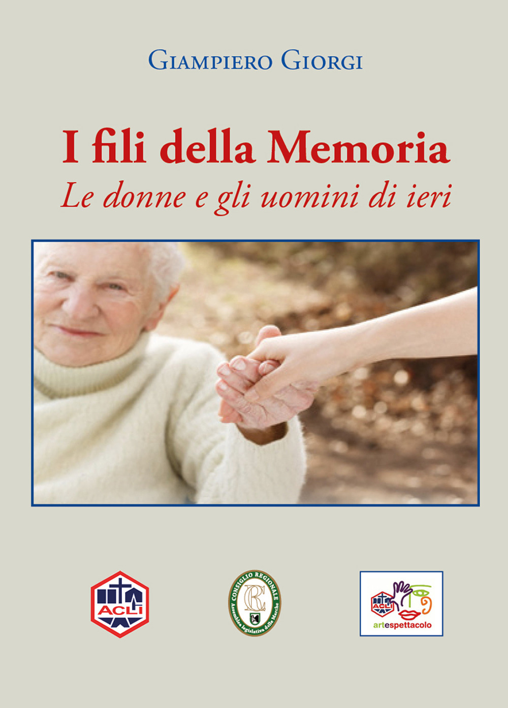 I fili della memoria. Le donne e gli uomini di ieri