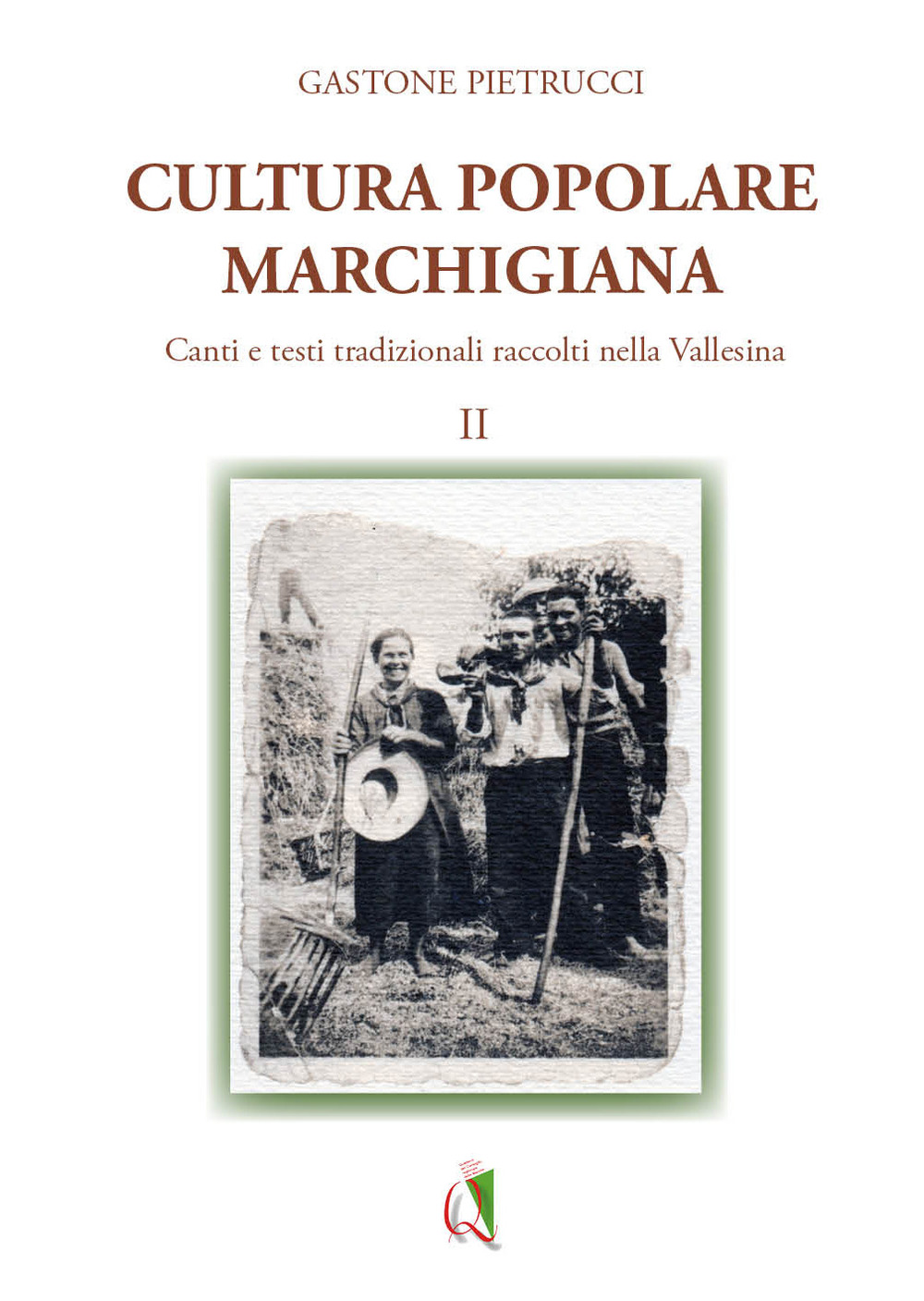 Cultura popolare marchigiana. Canti e testi tradizionali raccolti nella Vallesina. Vol. 2