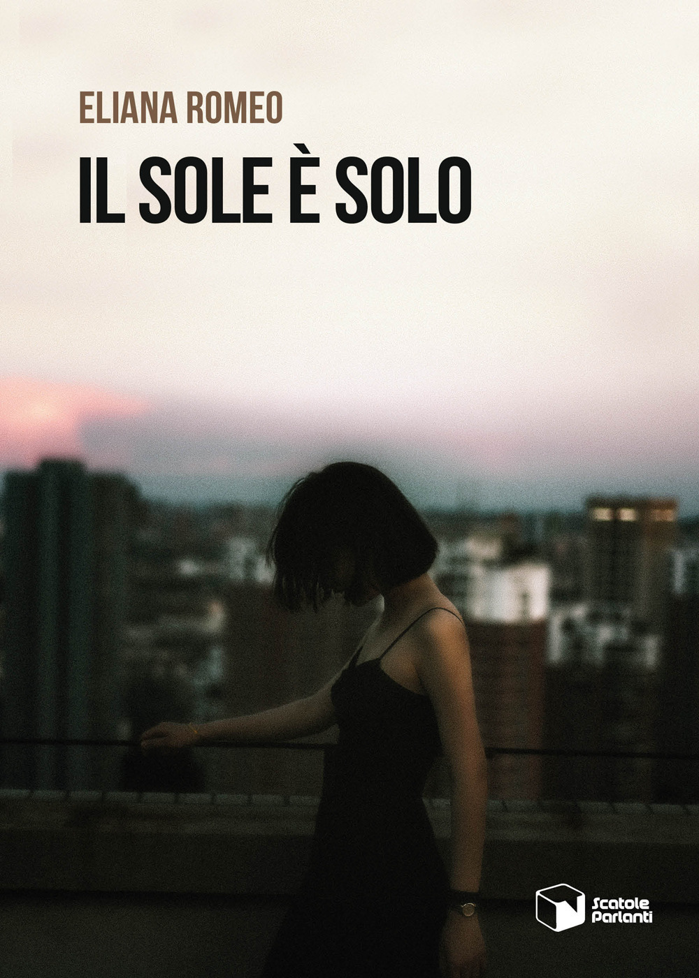 Il sole è solo - Eliana Romeo - Libro - Scatole Parlanti