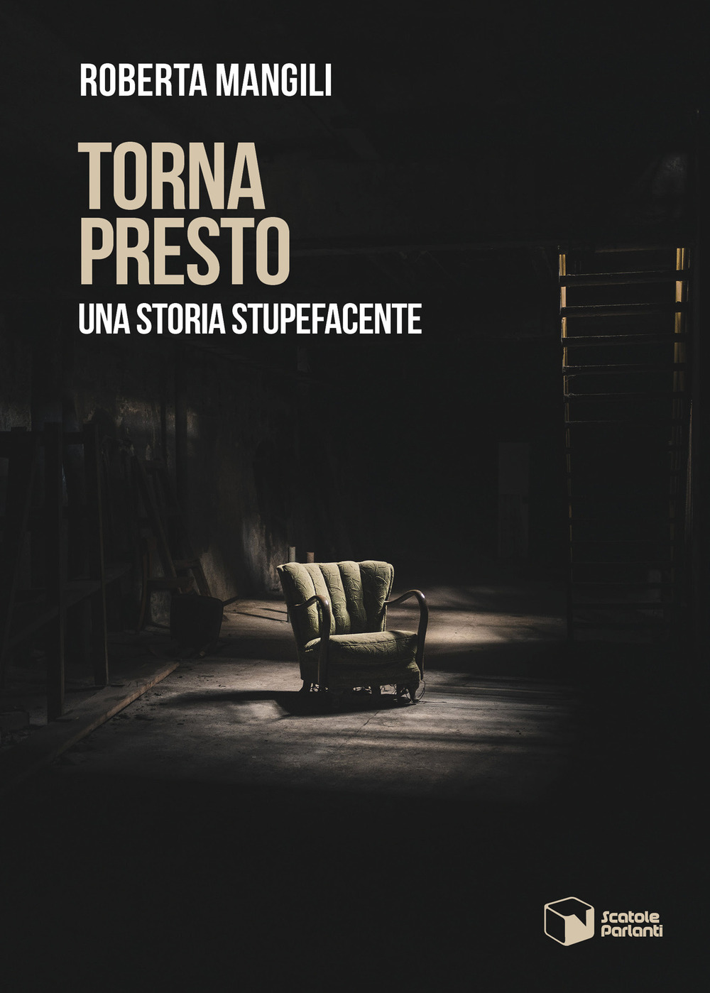 Torna presto. Una storia stupefacente - Roberta Mangili - Libro - Scatole Parlanti