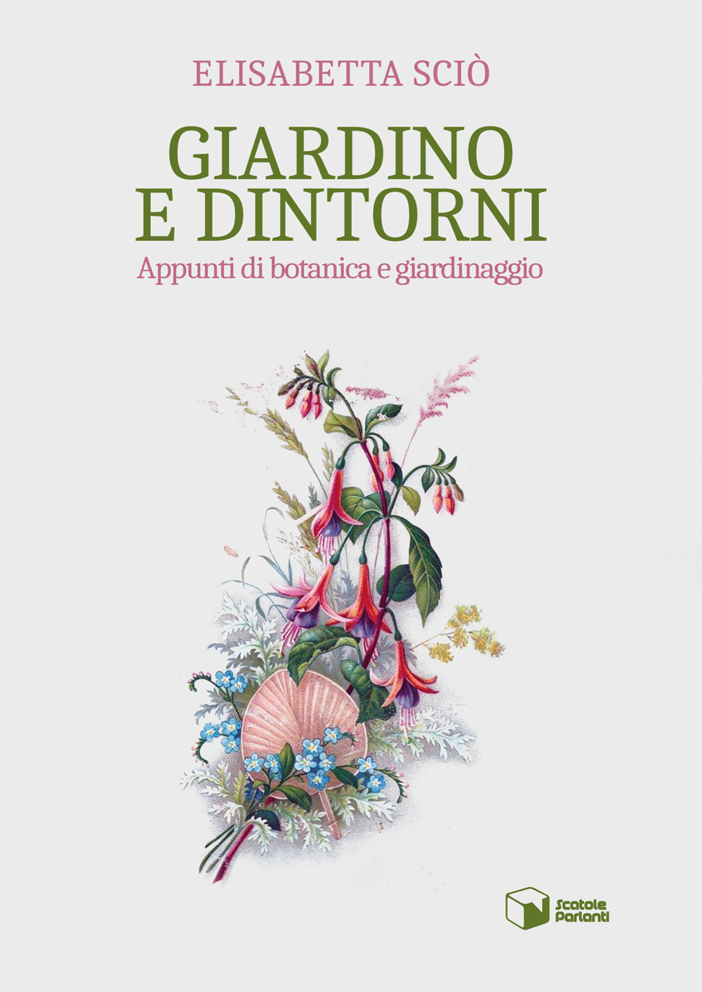 Giardino e dintorni. Appunti di botanica e giardinaggio