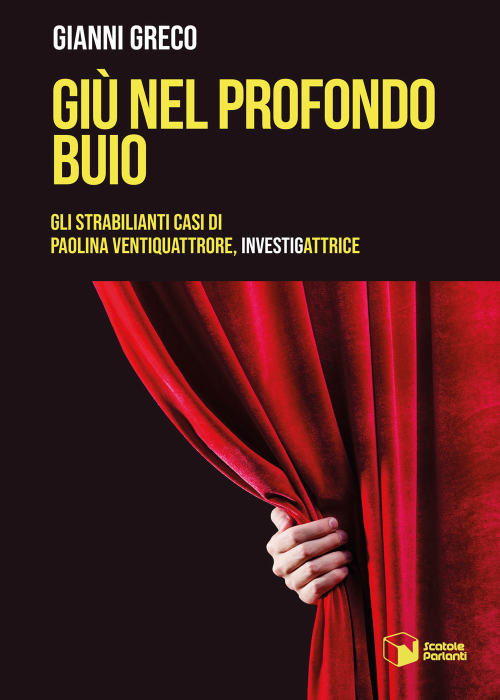 Giù nel profondo buio. Gli strabilianti casi di Paolina Ventiquattrore, investigattrice