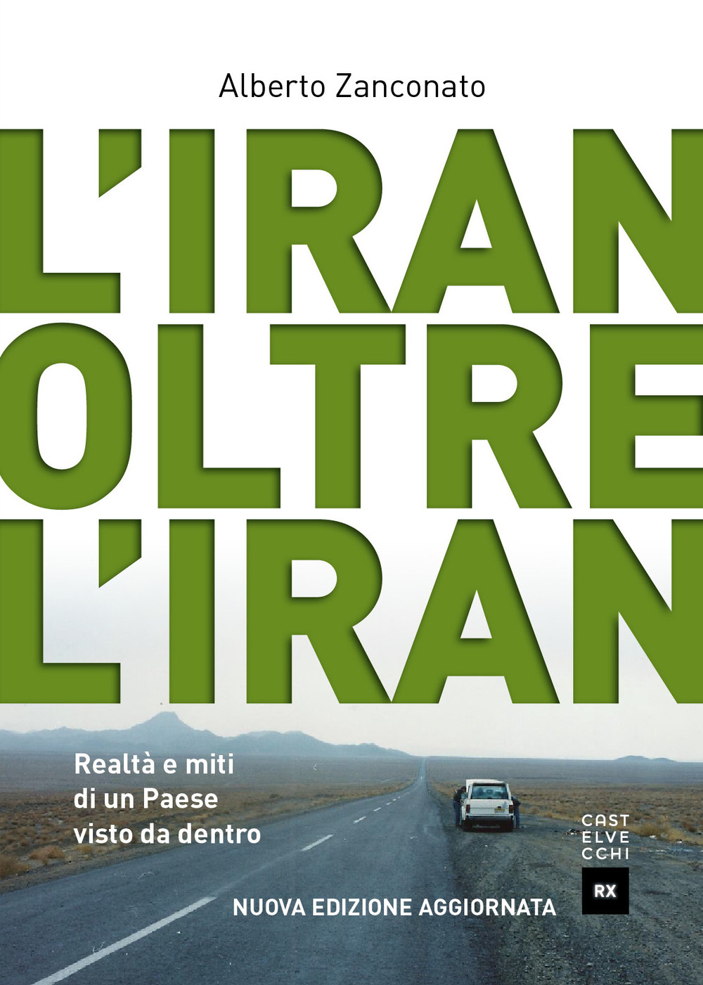 L'Iran oltre l'Iran. Realtà e miti di un paese visto da dentro. Nuova ediz.