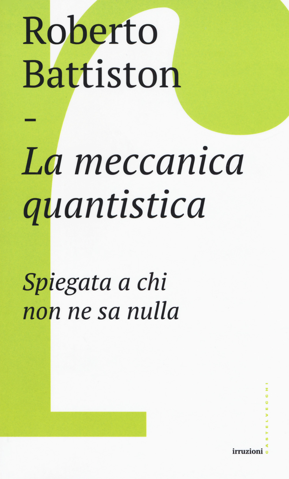 La meccanica quantistica. Spiegata a chi non ne sa nulla