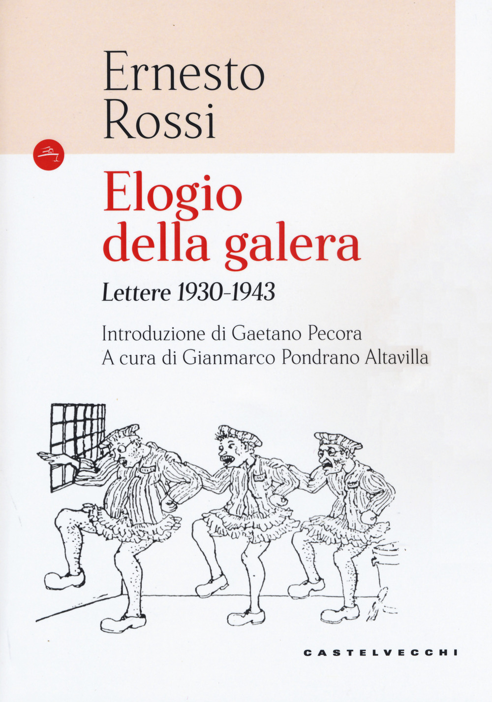 Elogio della galera. Lettere 1930-1943