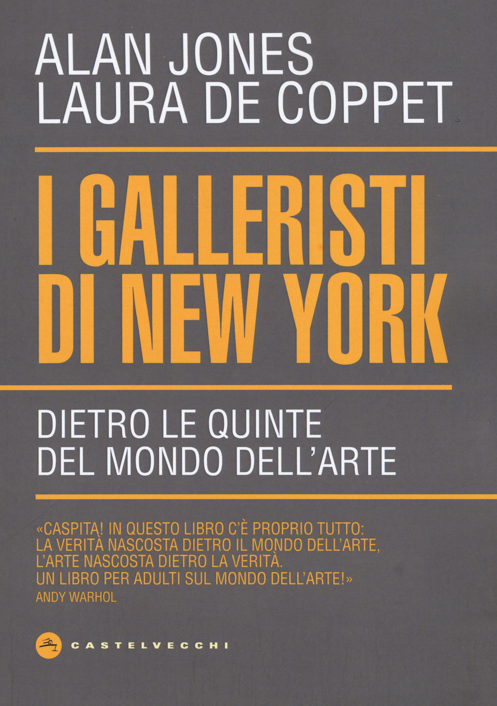 I galleristi di New York. Dietro le quinte del mondo dell'arte