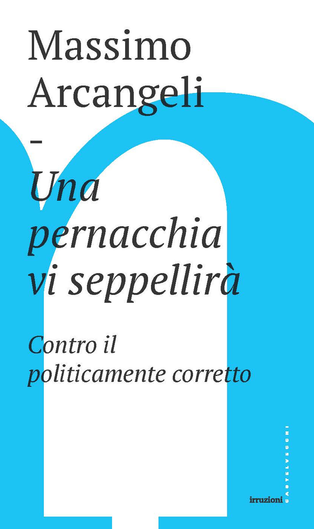 Una pernacchia vi seppellirà. Contro il politicamente corretto