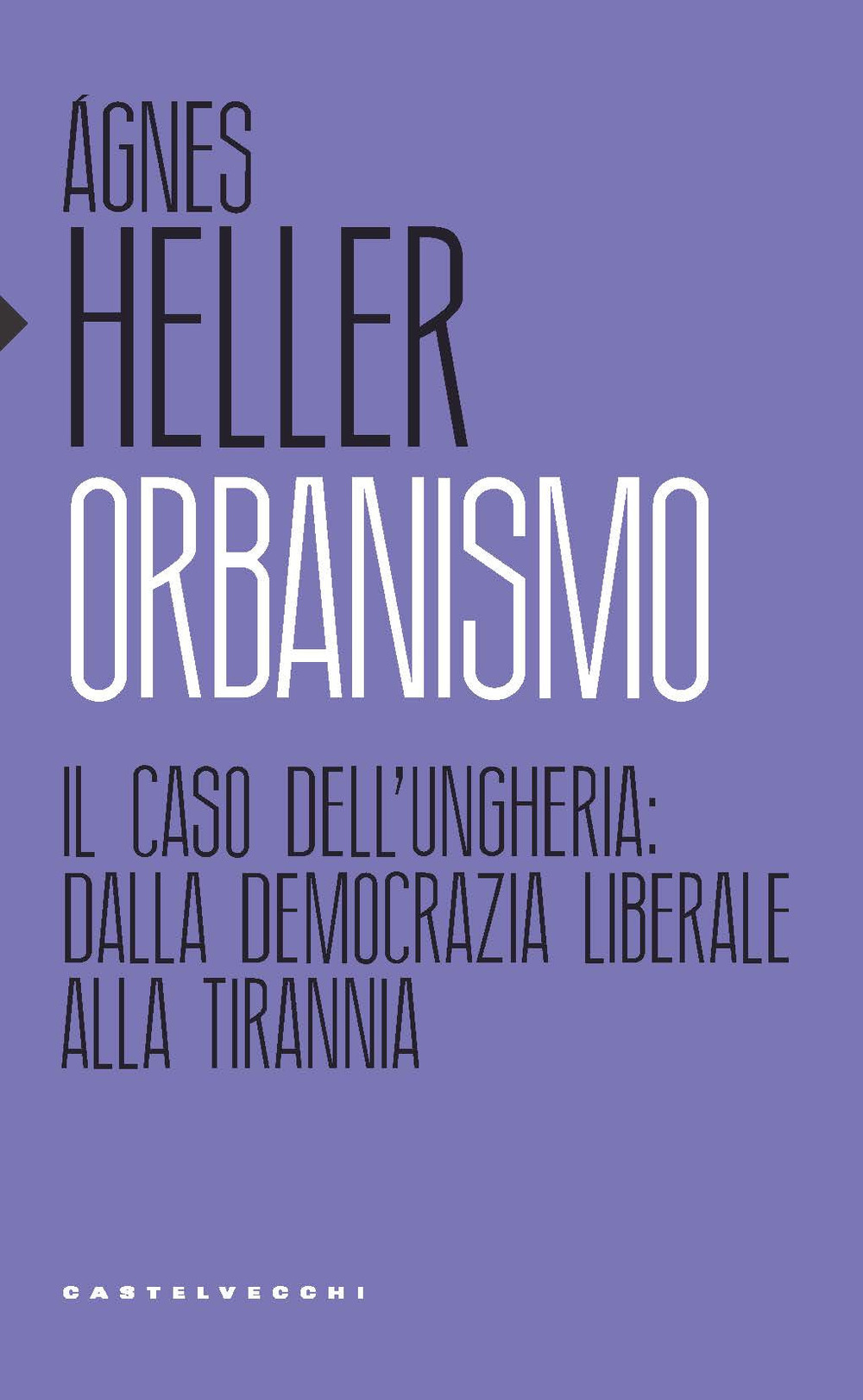 Orbanismo. Il caso dell'Ungheria: dalla democrazia liberale alla tirannia