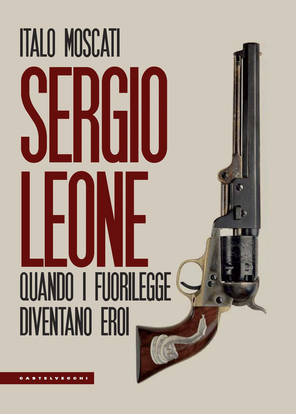 Sergio Leone. Quando i fuorilegge diventano eroi