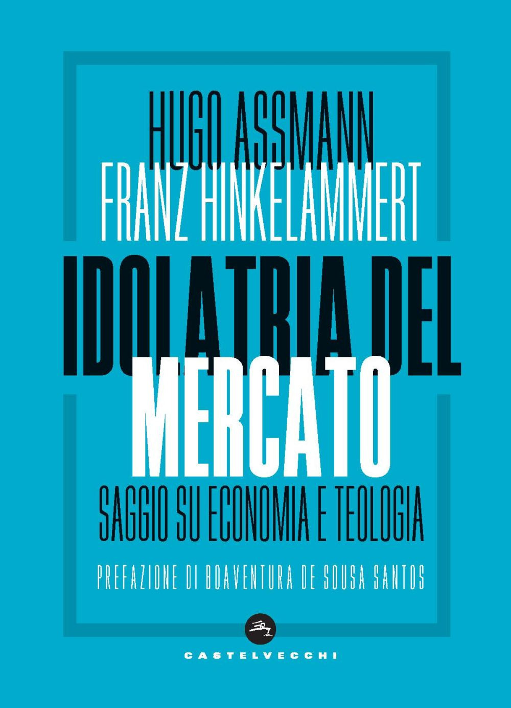 Idolatria del mercato. Saggio su economia e teologia