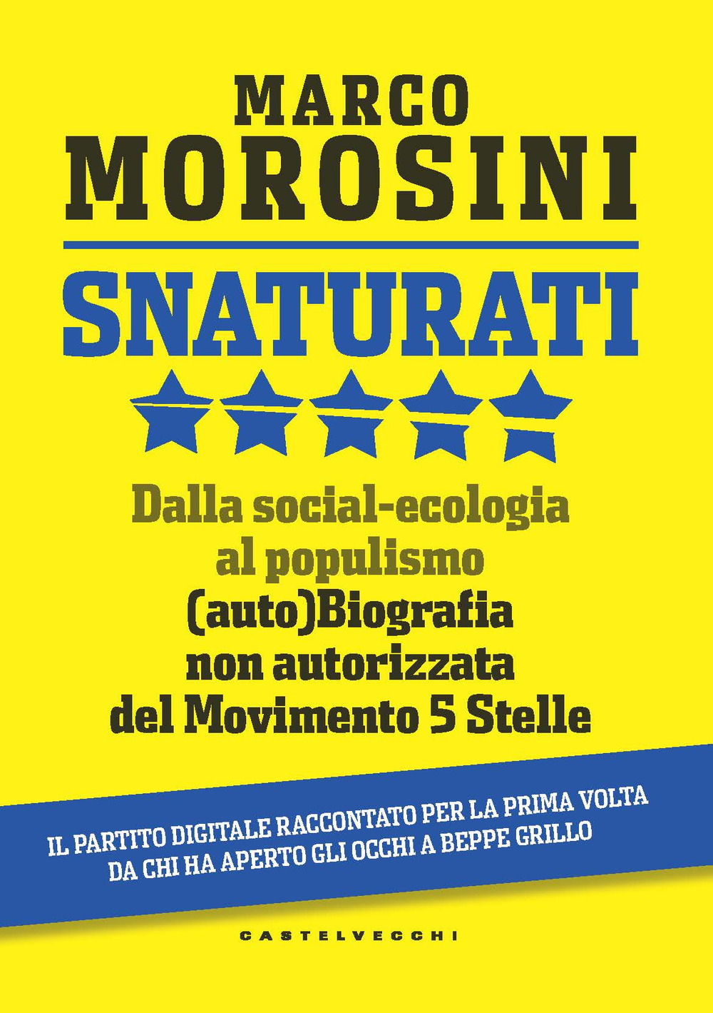 Snaturati. Dalla social-ecologia al populismo. (Auto)biografia non autorizzata del Movimento 5 Stelle