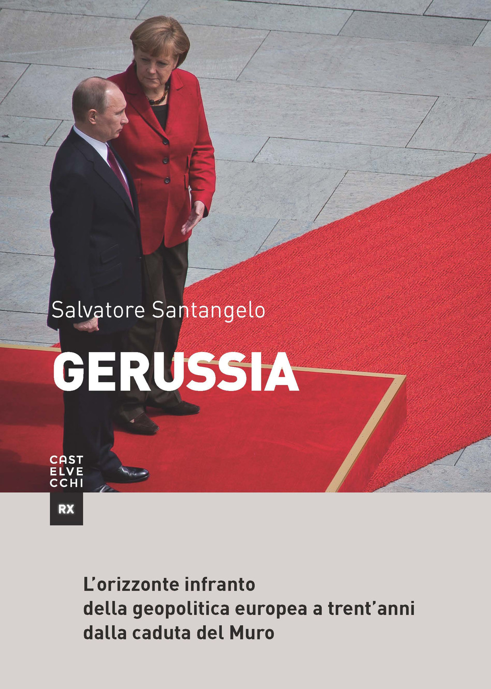 Gerussia. L'orizzonte infranto della geopolitica europea a trent'anni dalla caduta del Muro