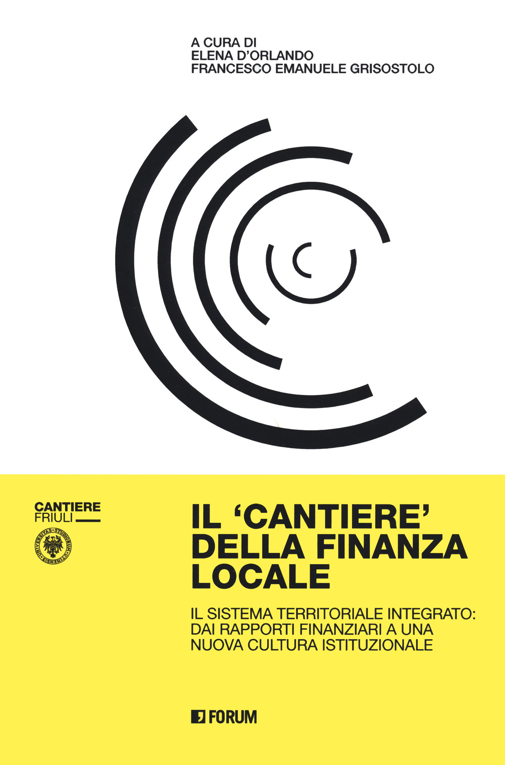 Il cantiere della finanza locale. Il sistema territoriale integrato: dai rapporti finanziari a una nuova cultura istituzionale