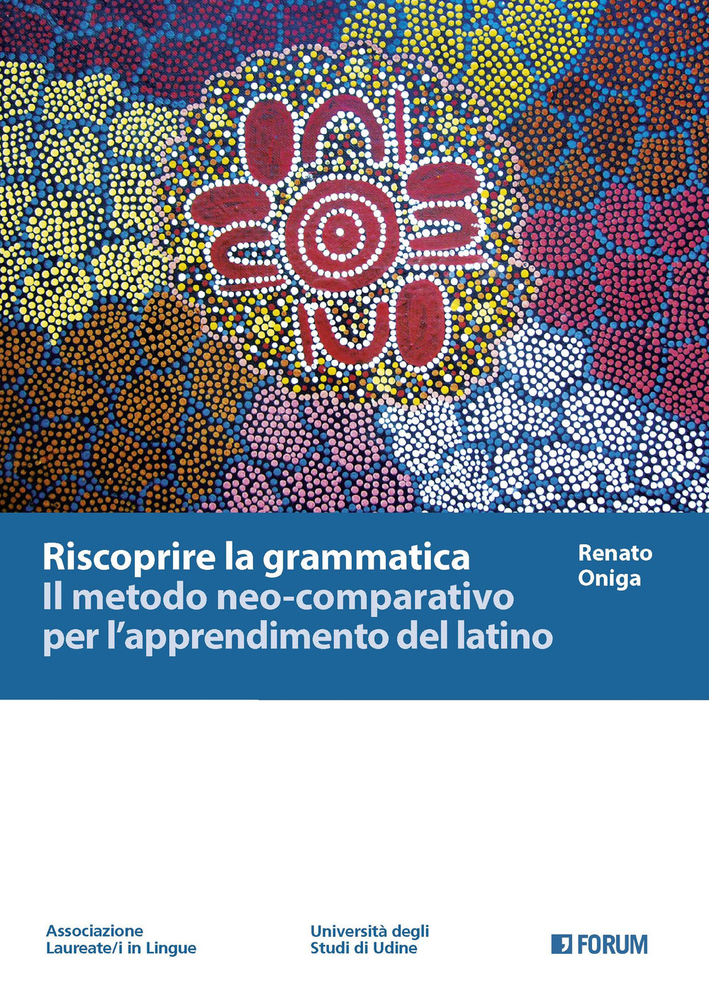 Riscoprire la grammatica. Il metodo neo-comparativo per l'apprendimento del latino