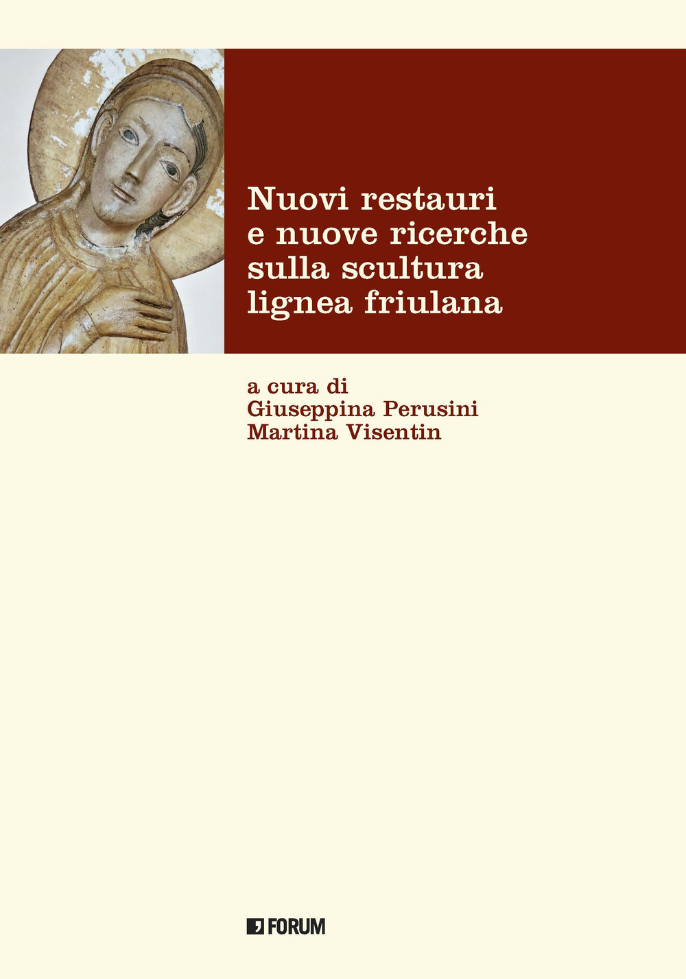 Nuovi restauri e nuove ricerche sulla scultura lignea friulana