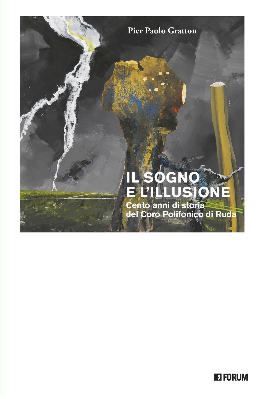 Il sogno e l'illusione. Cento anni di storia del Coro Polifonico di Ruda