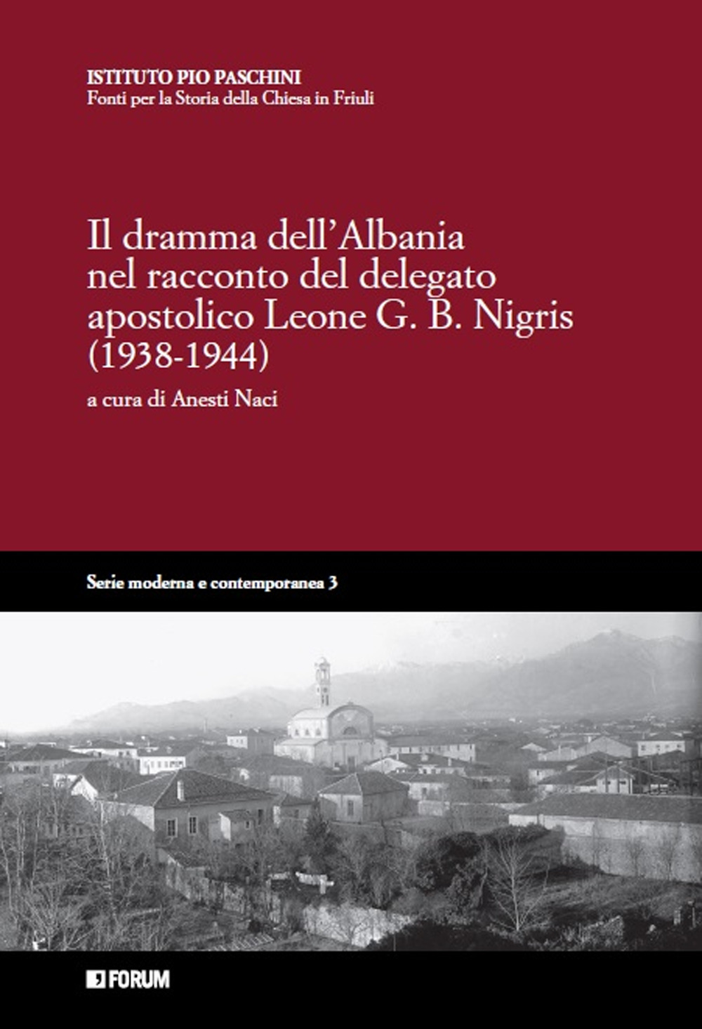 Il dramma dell'Albania nel racconto del delegato apostolico Leone G.B. Nigris (1938-1944)
