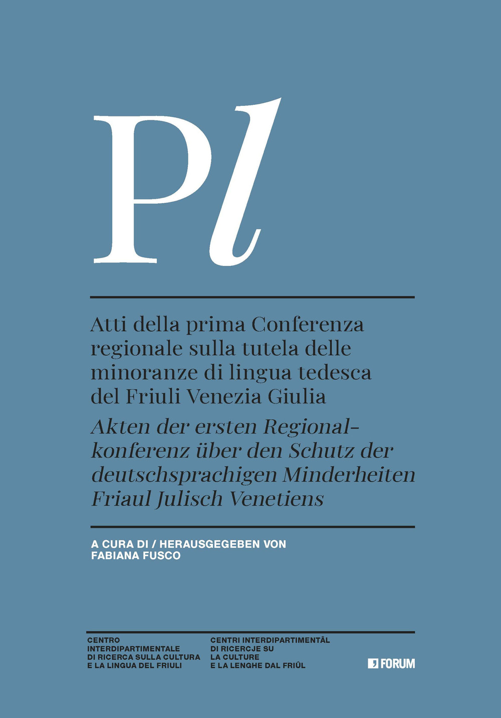 Atti della prima conferenza regionale sulla tutela delle minoranze di lingua tedesca del Friuli Venezia Giulia. Ediz. italiana e tedesca