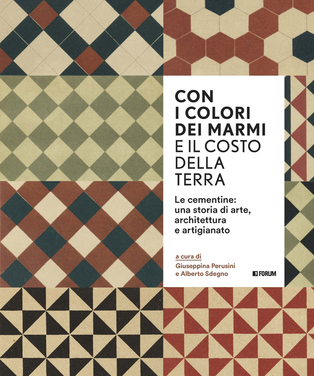 Con i colori dei marmi e il costo della terra. Le cementine: una storia di arte, architettura e artigianato