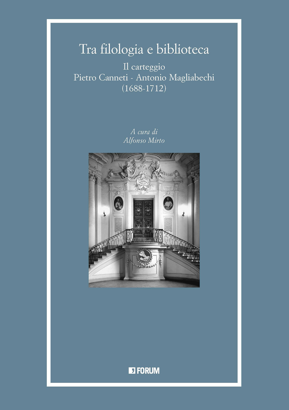 Tra filologia e biblioteca. Il carteggio Pietro Canneti - Antonio Magliabechi (1688-1712)