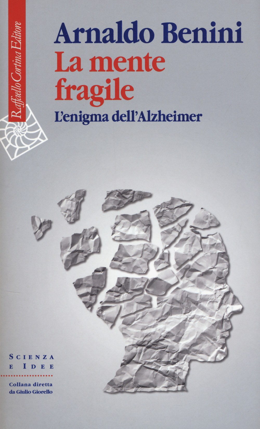 La mente fragile. L'enigma dell'Alzheimer