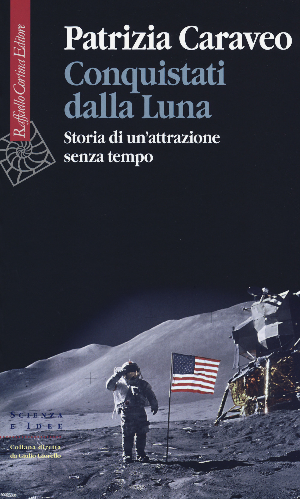 Conquistati dalla Luna. Storia di un'attrazione senza tempo