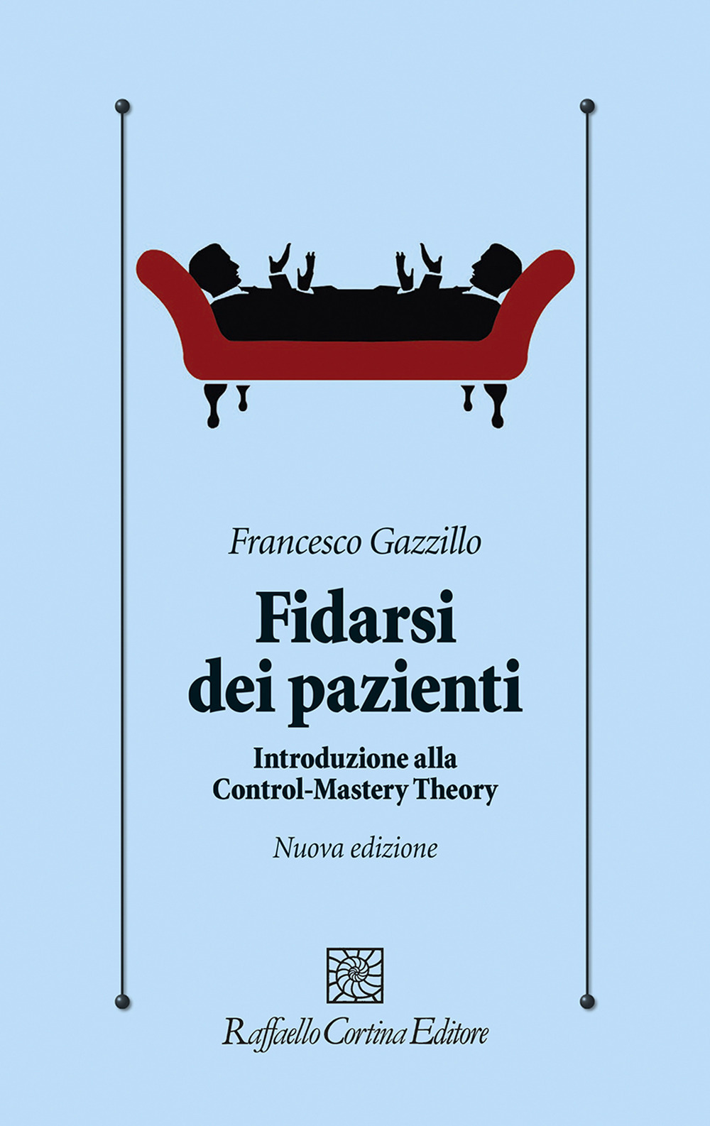 Fidarsi dei pazienti. Introduzione alla Control-Mastery Theory. Nuova ediz.