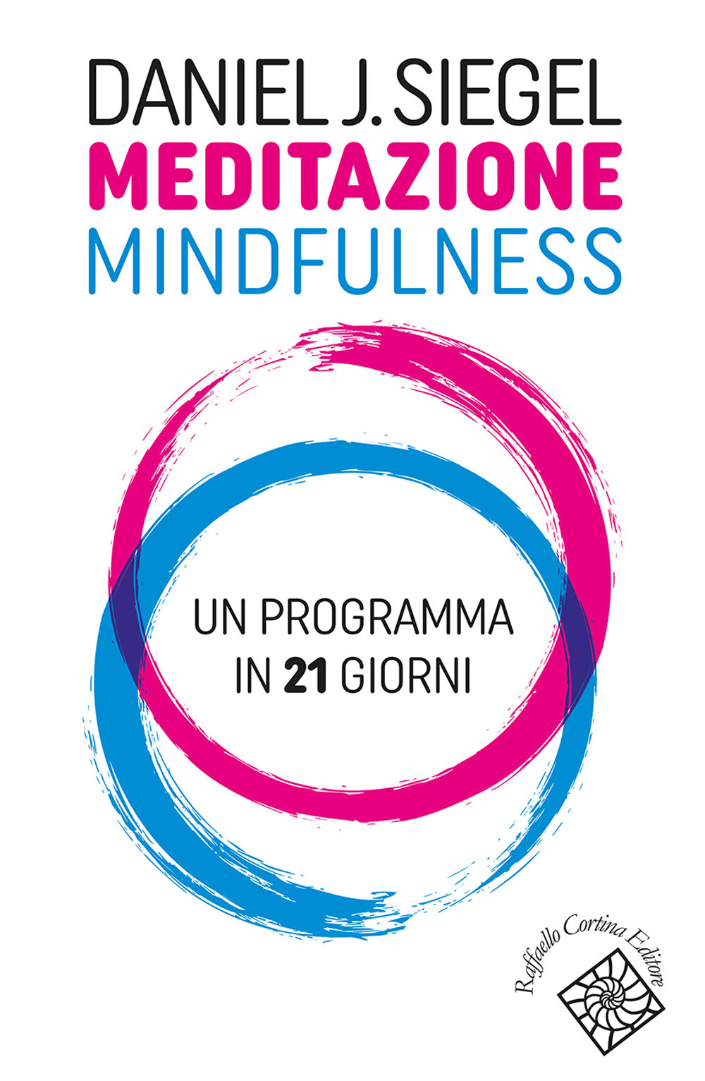 Meditazione mindfulness. Un programma in 21 giorni