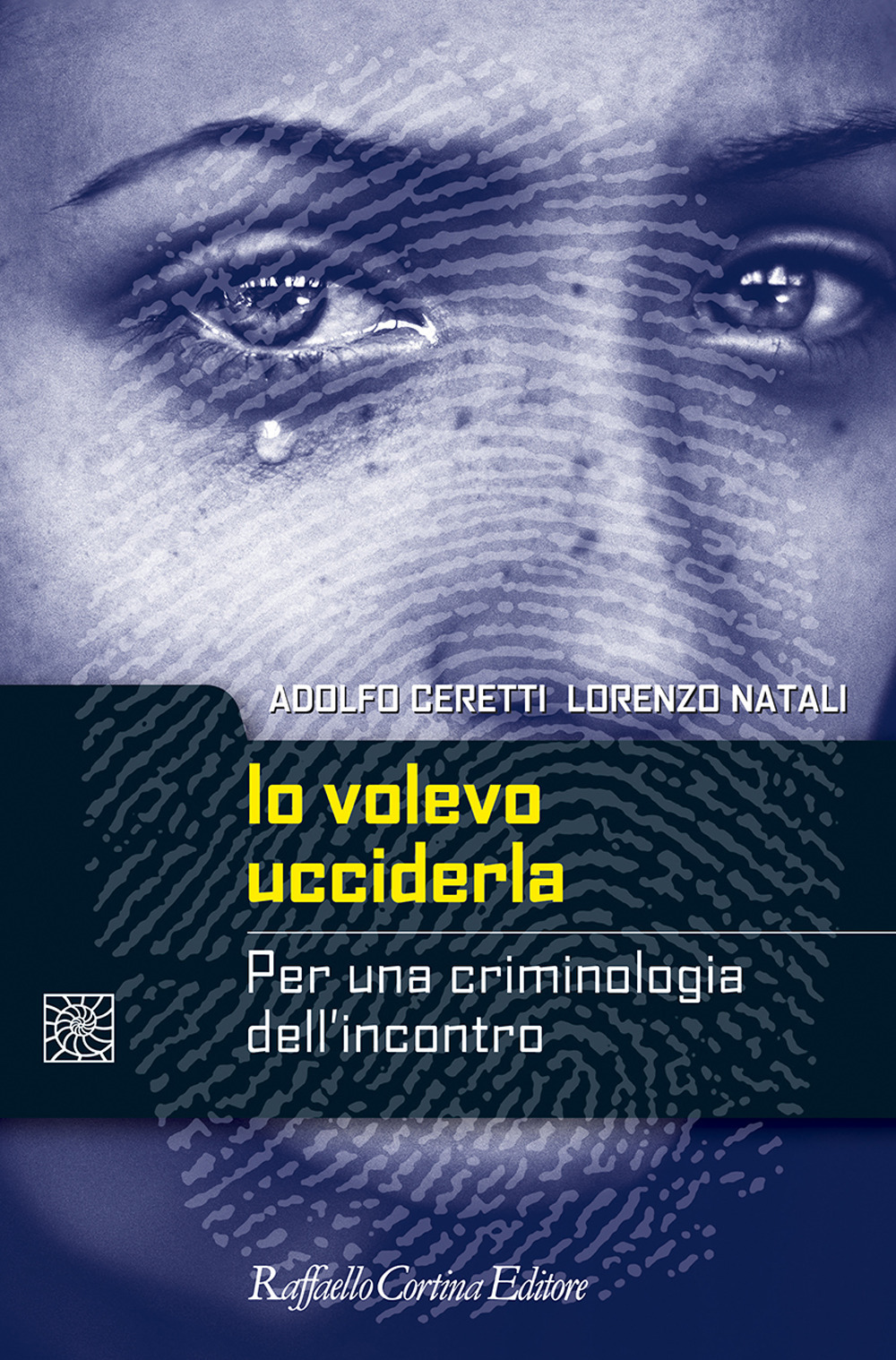 Io volevo ucciderla. Per una criminologia dell'incontro