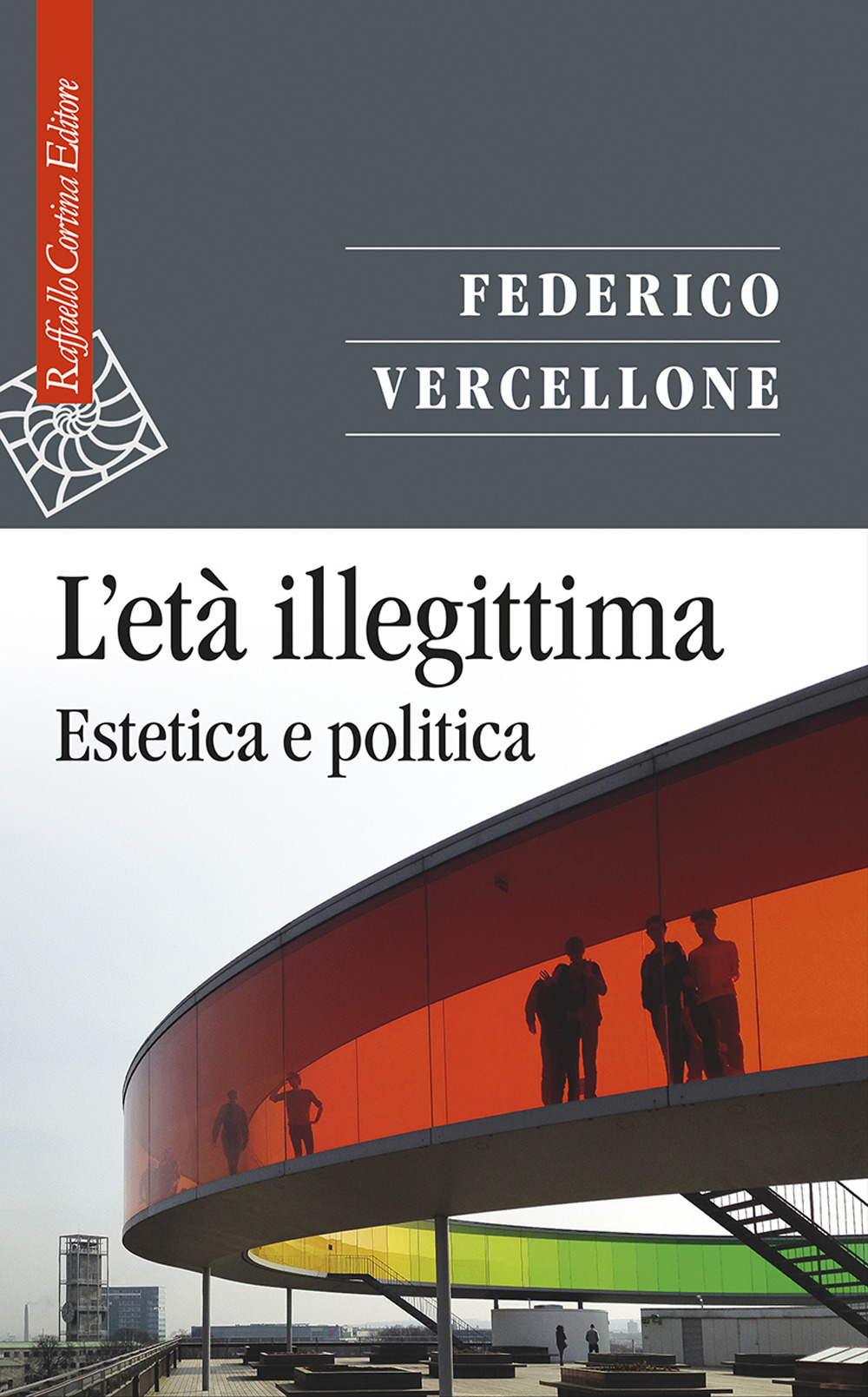 L'età illegittima. Estetica e politica