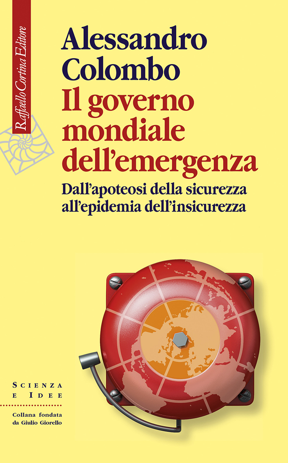 Il governo mondiale dell'emergenza. Dall'apoteosi della sicurezza all'epidemia dell'insicurezza