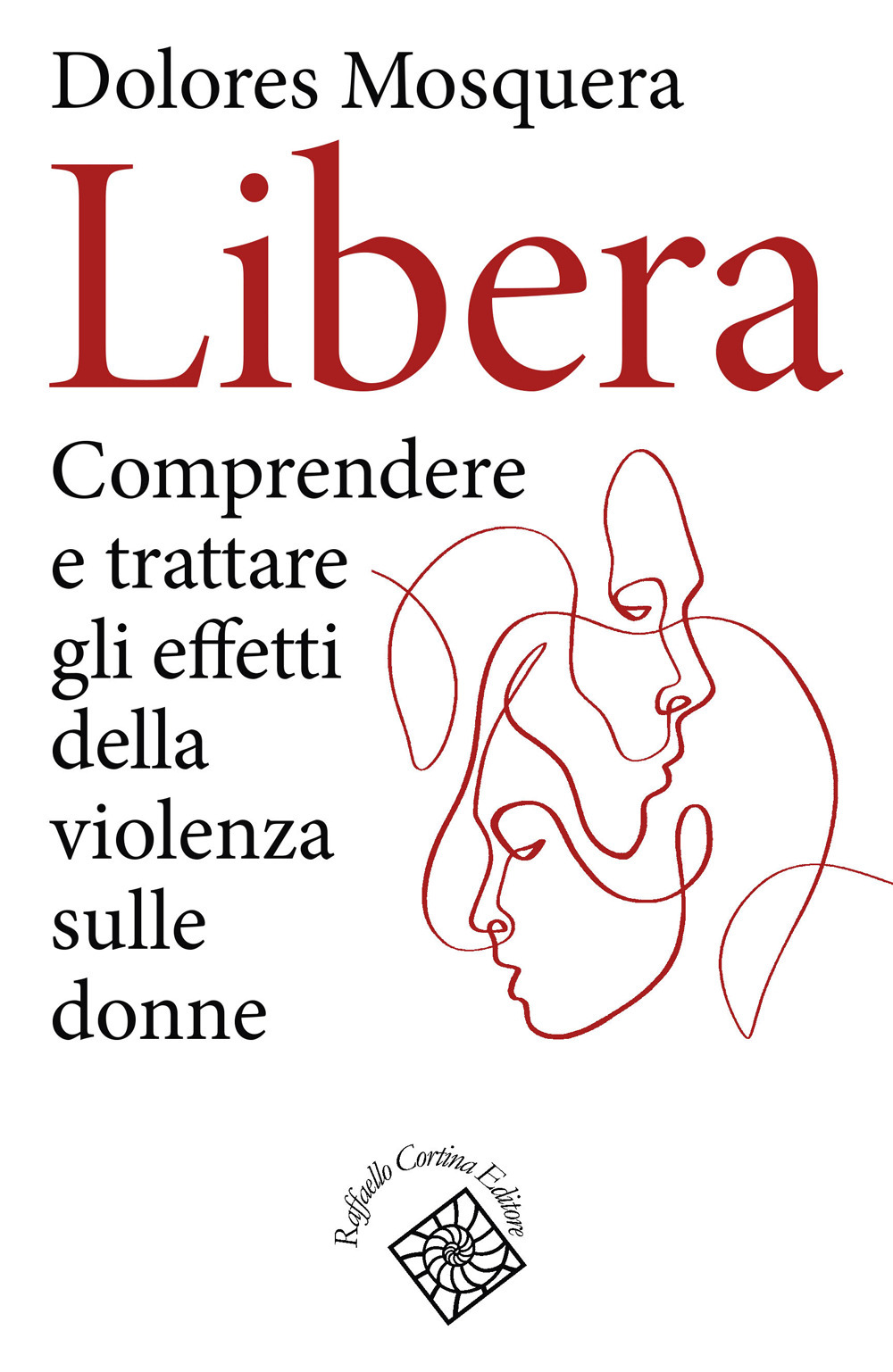 Libera. Comprendere e trattare gli effetti della violenza