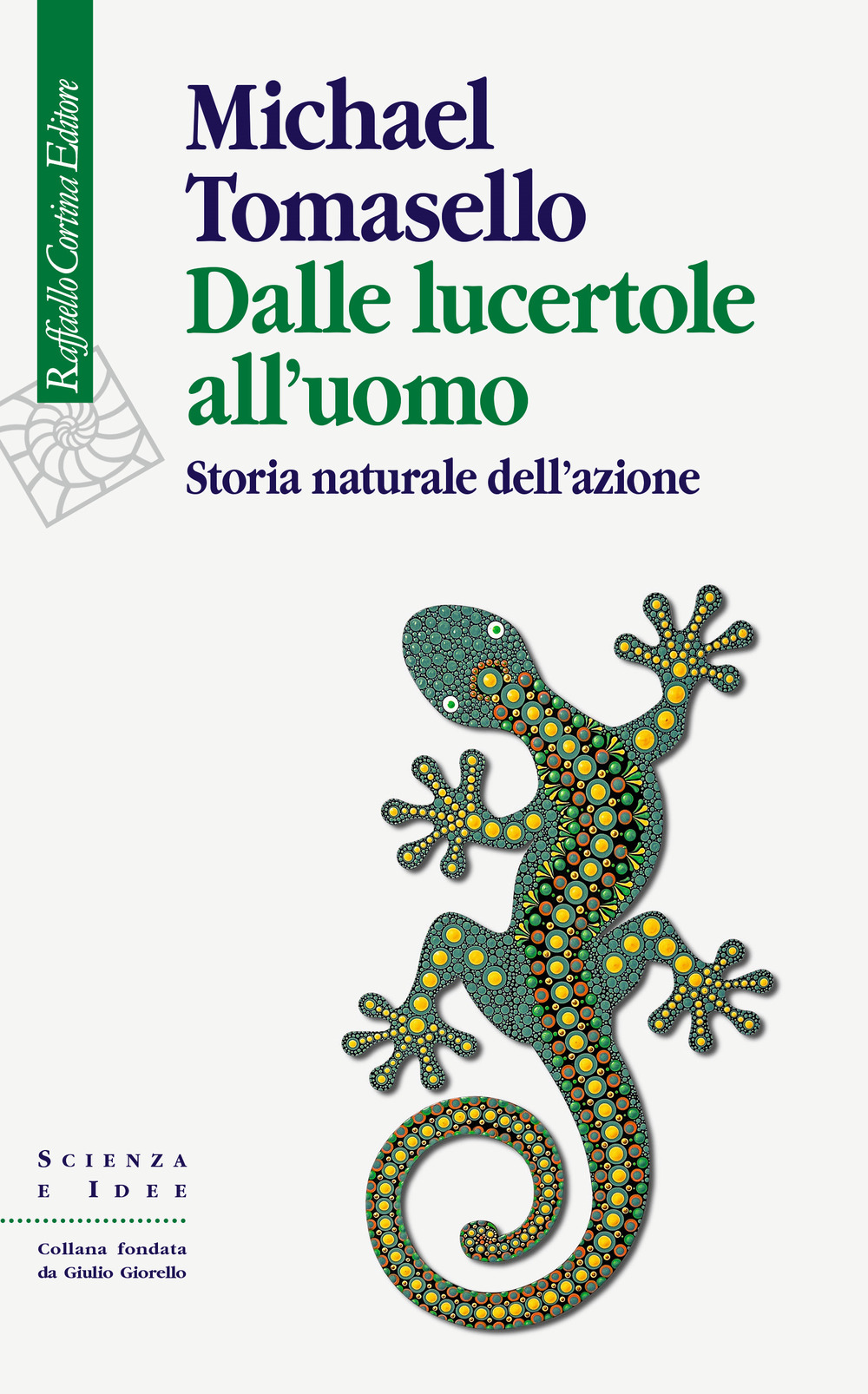 Dalle lucertole all'uomo. Storia naturale dell'azione