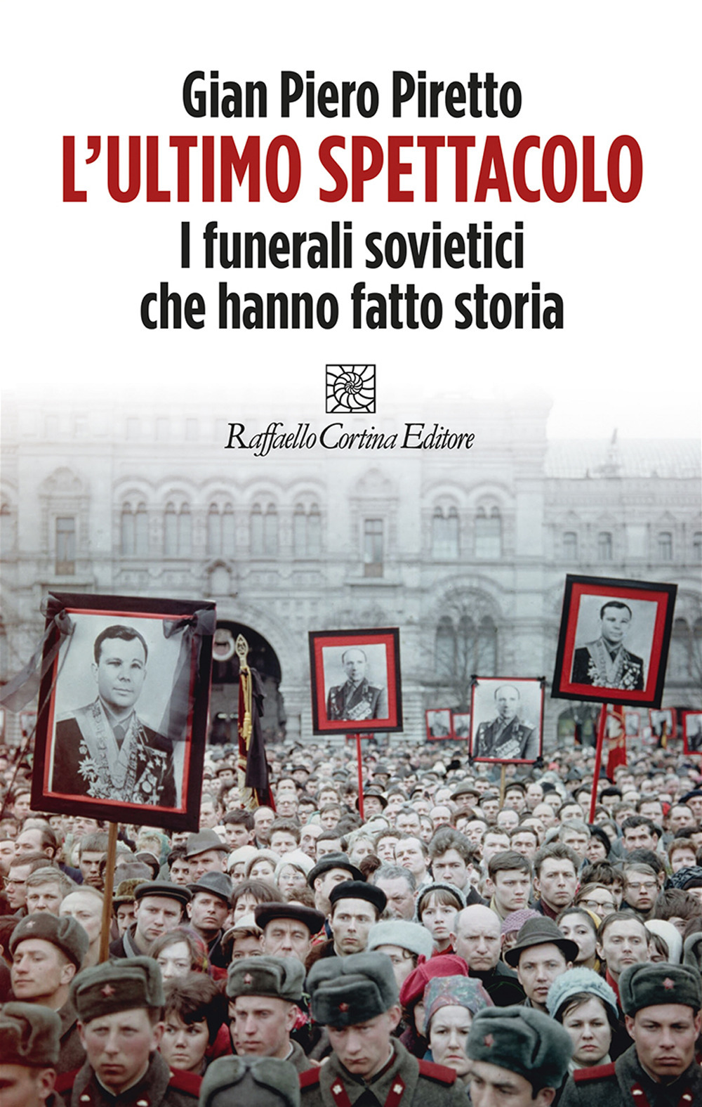 L'ultimo spettacolo. I funerali sovietici che hanno fatto storia