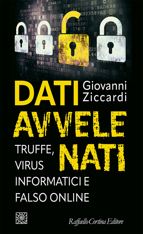 Dati avvelenati. Truffe, virus informatici e falso online