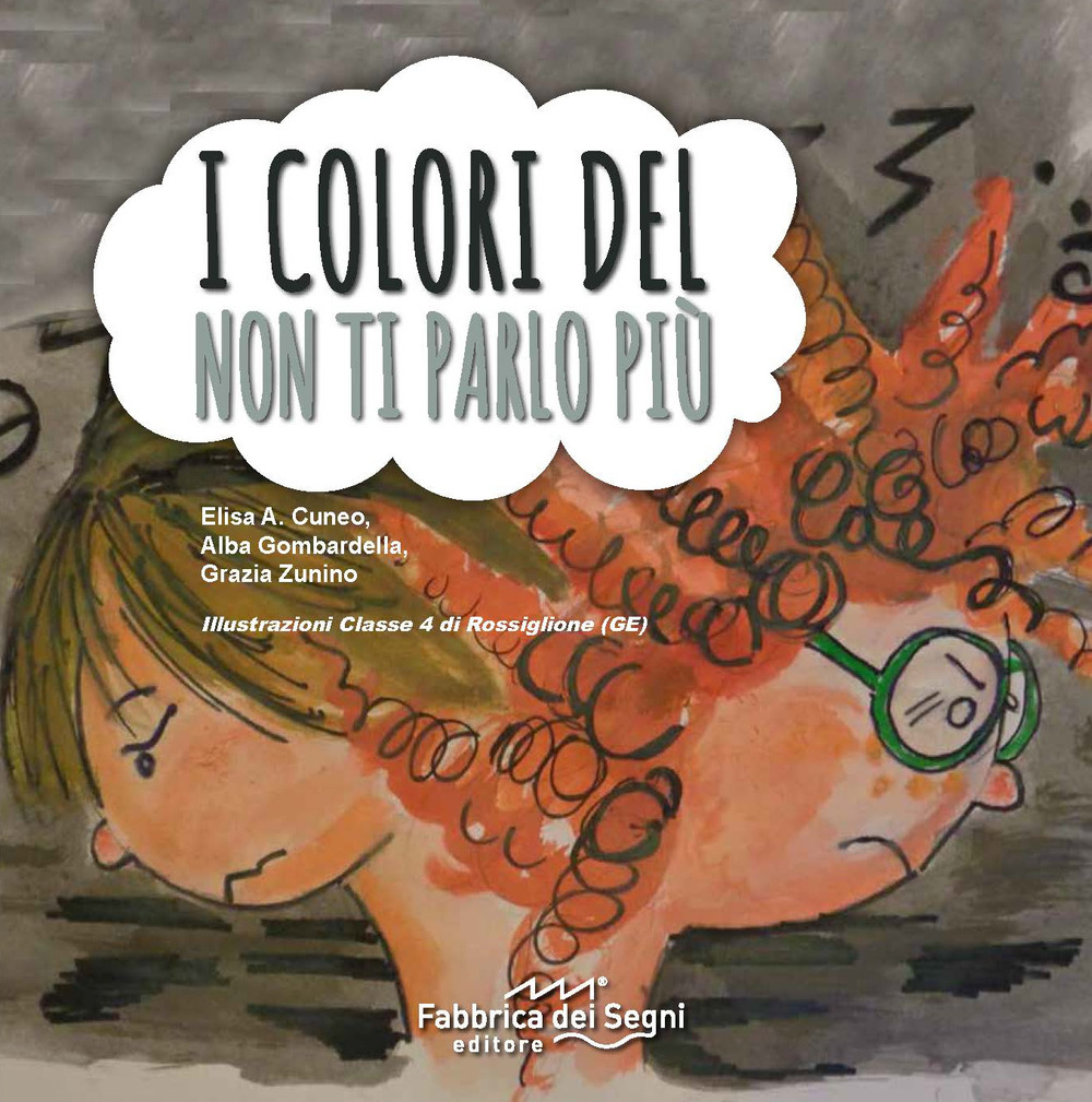 I colori del non ti parlo più. Ediz. illustrata