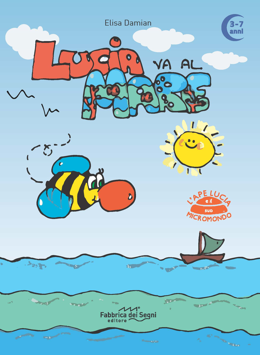 Lucia va al mare. 3-7 anni. L'ape Lucia e il suo micromondo - Elisa Damian - Libro - Fabbrica dei Segni