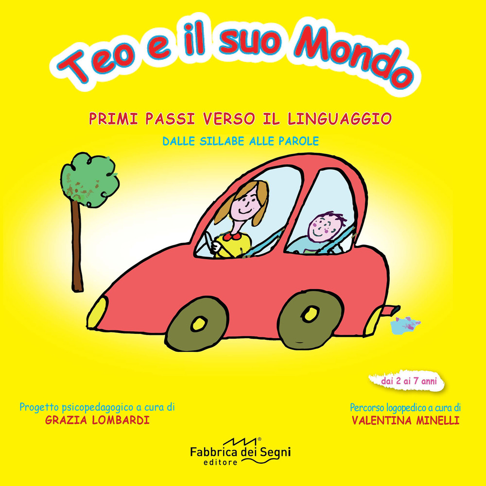 Teo e il suo mondo. Primi passi verso il linguaggio. Dalle sillabe alle parole. Ediz. illustrata