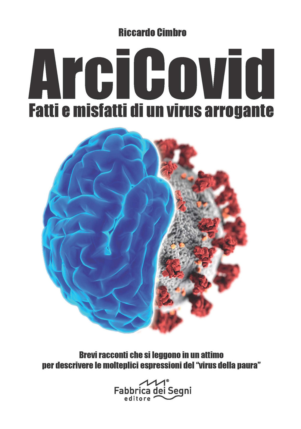 ArciCovid. Fatti e misfatti di un virus arrogante