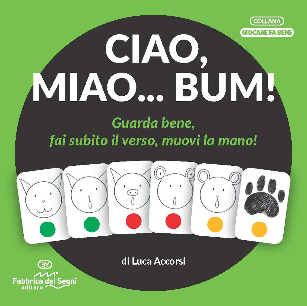 Ciao, miao... Bum! Guarda bene, fai subito il verso, muovi la mano! - Luca Accorsi - Libro - Fabbrica dei Segni