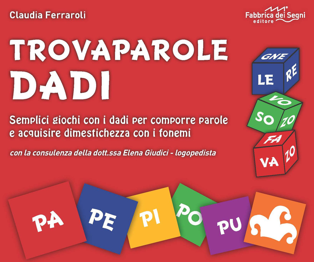 Trovaparole dadi. Semplici giochi con i dadi per comporre parole e acquisire dimestichezza con i fonemi. Con block notes. Con 46 dadi