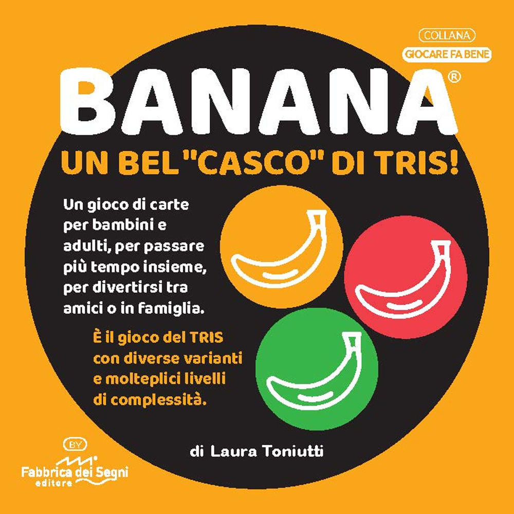 Banana. Un bel «casco» di tris! - Laura Toniutti - Libro - Fabbrica dei Segni