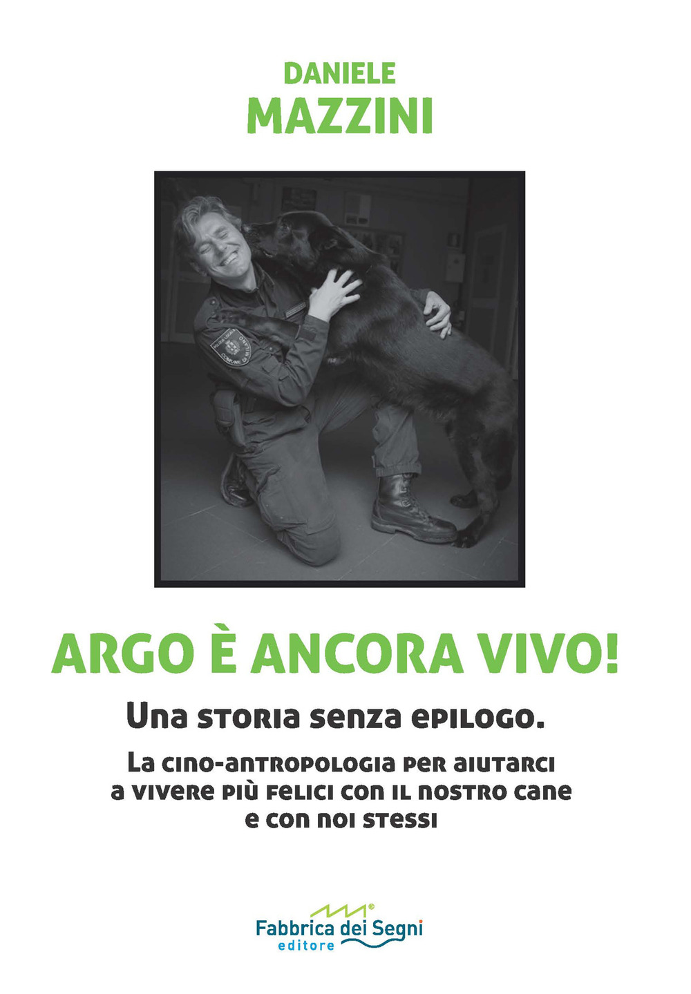 Argo è ancora vivo! Una storia senza epilogo. La cino-antropologia per aiutarci a vivere più felici con il nostro cane e con noi stessi