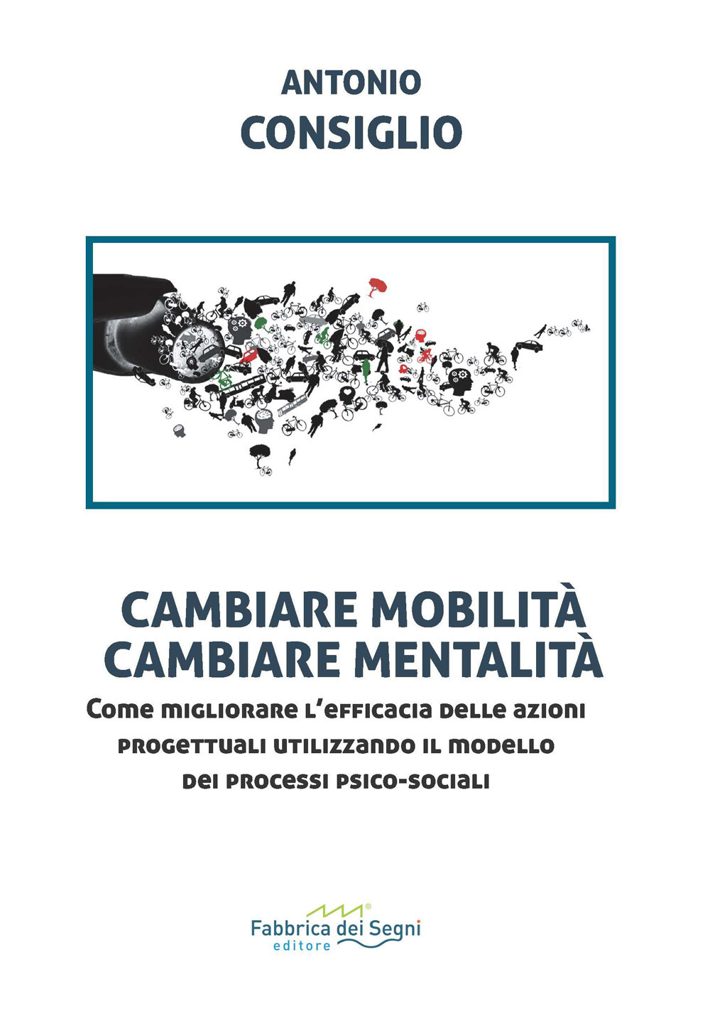 Cambiare mobilità, cambiare mentalità. Come migliorare l'efficacia delle azioni progettuali utilizzando il modello dei processi psico-sociali