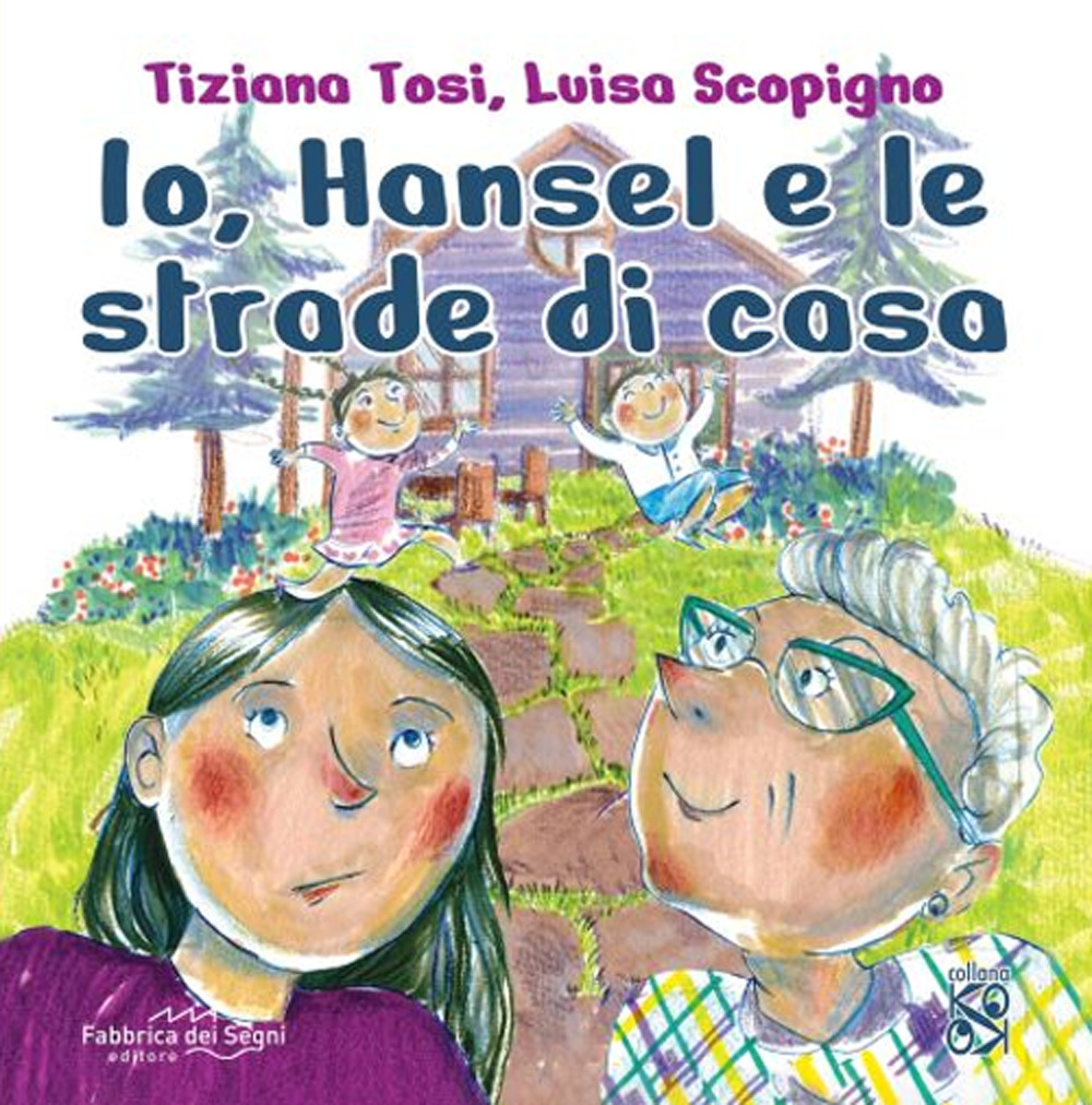Io, Hansel e le strade di casa. Ediz. a colori